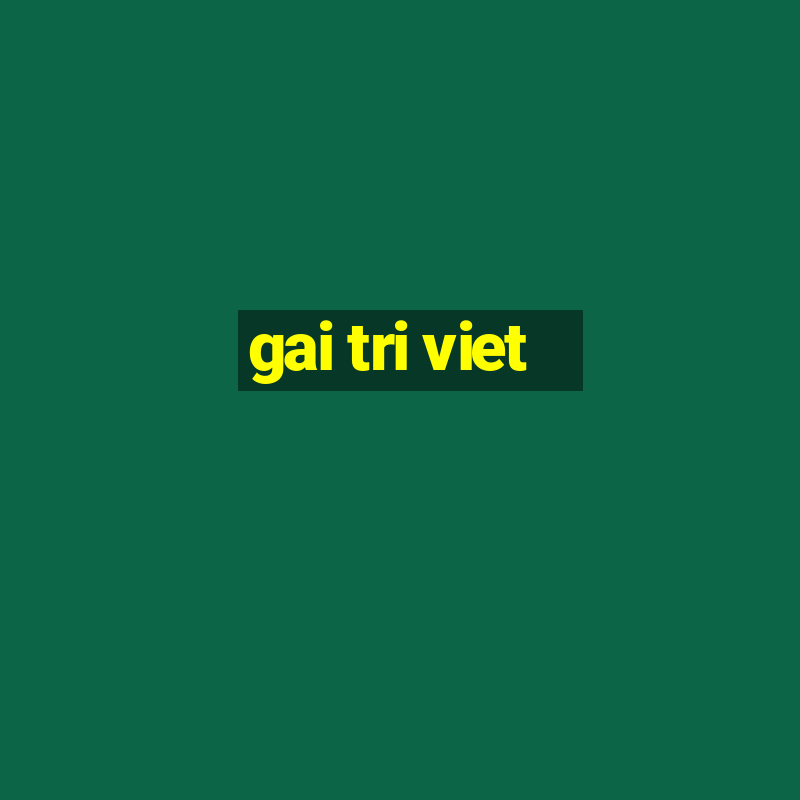 gai tri viet