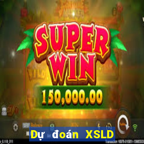 Dự đoán XSLD ngày 6