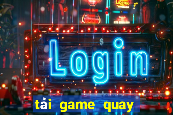 tải game quay hũ đổi thưởng