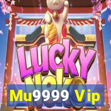 Mu9999 Vip