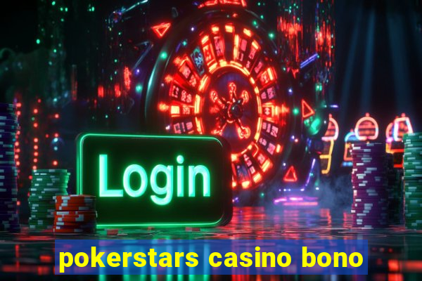 pokerstars casino bono