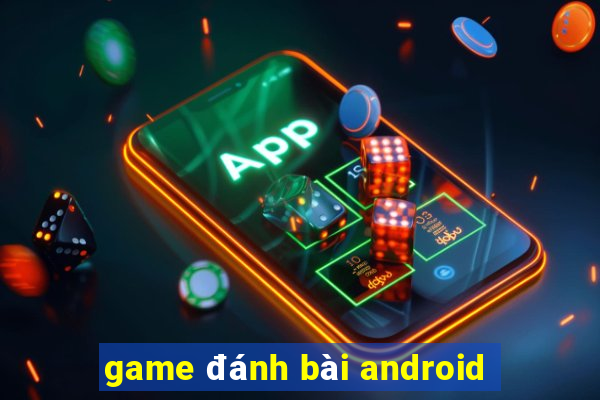 game danh bai android