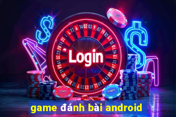 game danh bai android