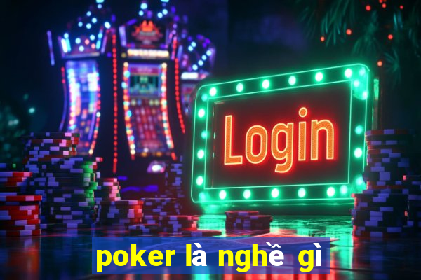 poker là nghề gì