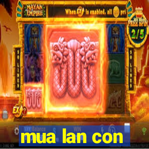 mua lan con