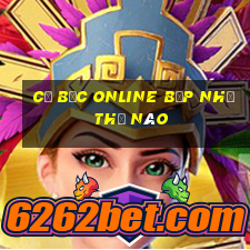 cờ bạc online bịp như thế nào