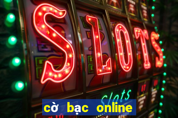 cờ bạc online bịp như thế nào