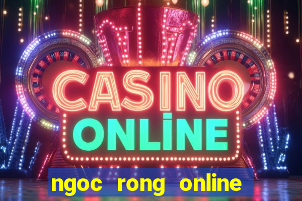 ngoc rong online cho pc