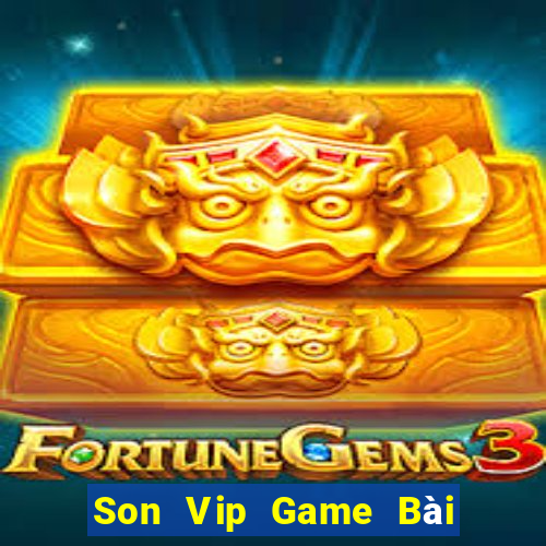 Son Vip Game Bài Đổi Thưởng Trực Tuyến