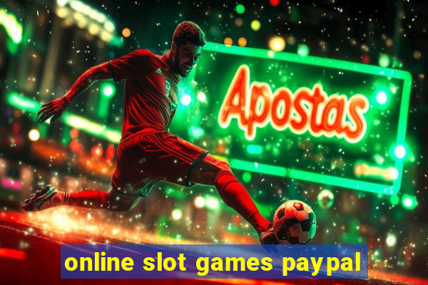 online slot games paypal