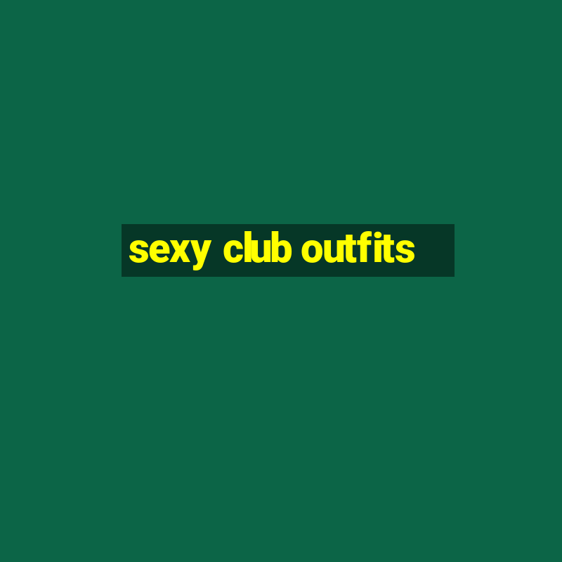 sexy club outfits