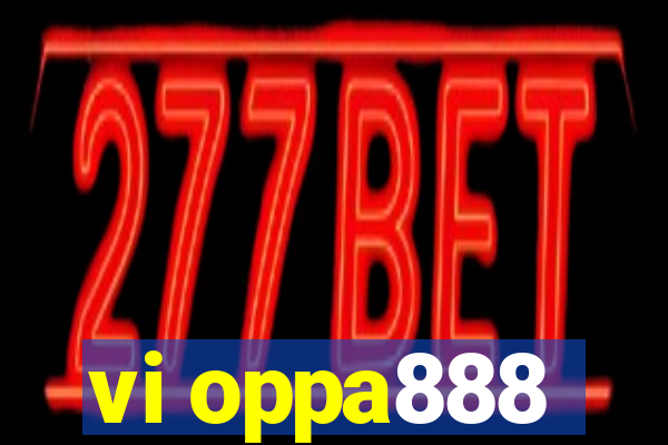 vi oppa888