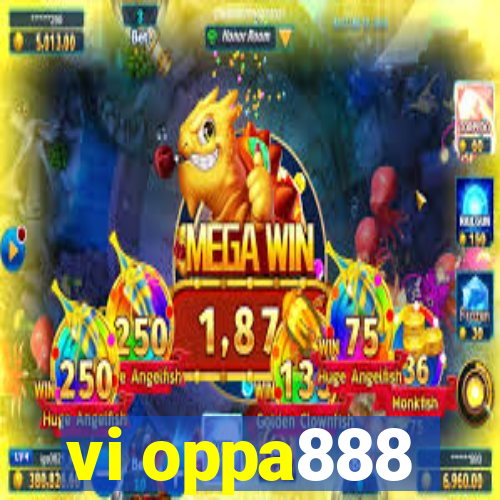 vi oppa888