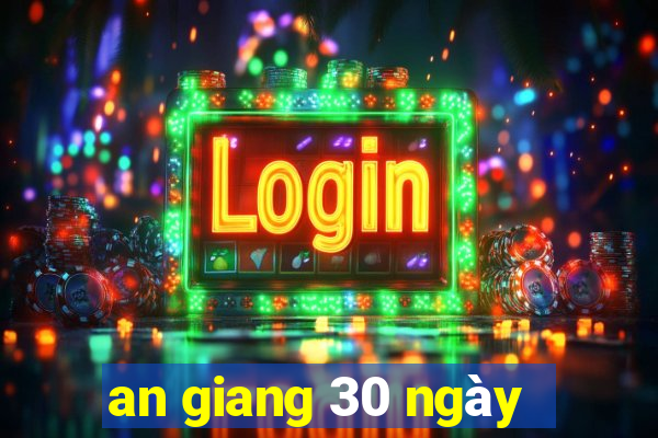 an giang 30 ngày