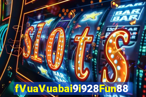 fVuaVuabai9i928Fun88 Trang web chính thức của