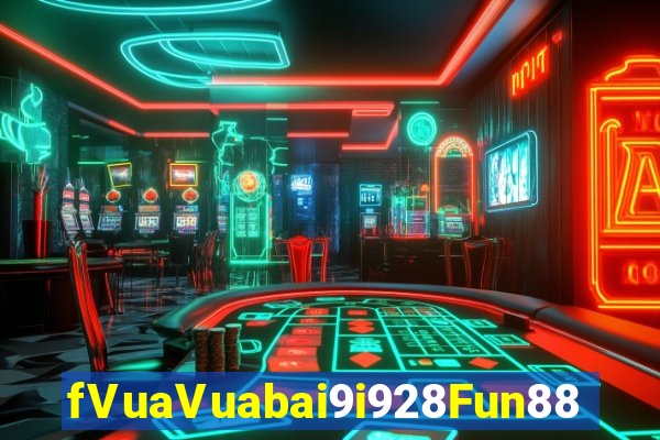 fVuaVuabai9i928Fun88 Trang web chính thức của