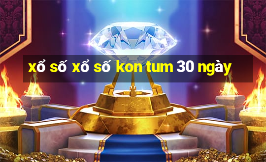 xổ số xổ số kon tum 30 ngày