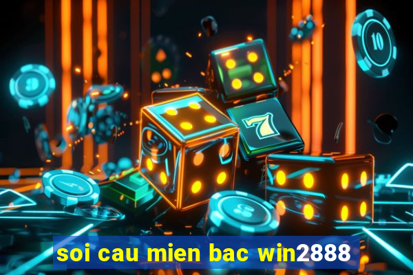 soi cau mien bac win2888