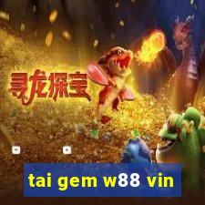 tai gem w88 vin