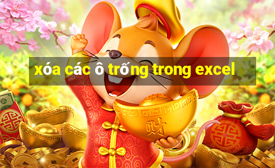 xóa các ô trống trong excel