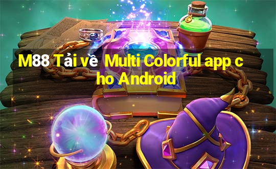 M88 Tải về Multi Colorful app cho Android