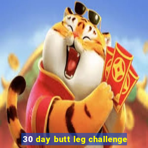 30 day butt leg challenge