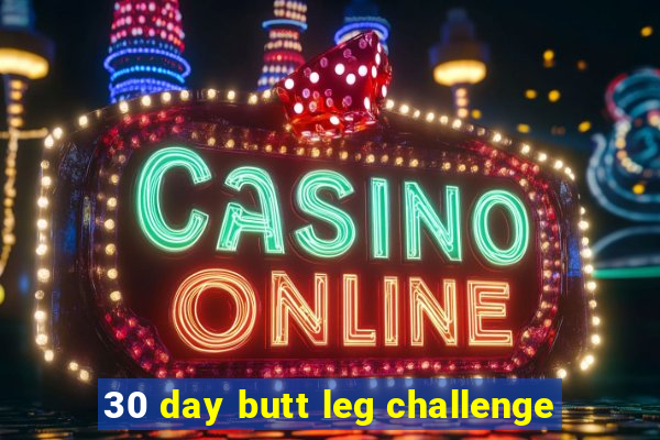 30 day butt leg challenge