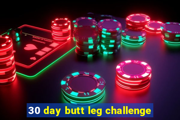 30 day butt leg challenge