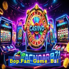 Bop.Fan Game Bài Nhất Vip