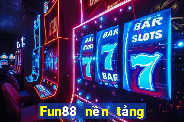 Fun88 nền tảng cờ bạc