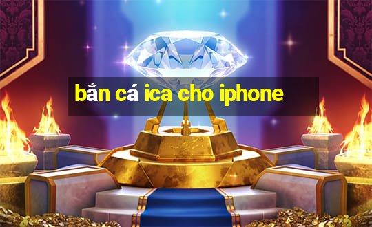 bắn cá ica cho iphone