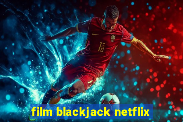 film blackjack netflix