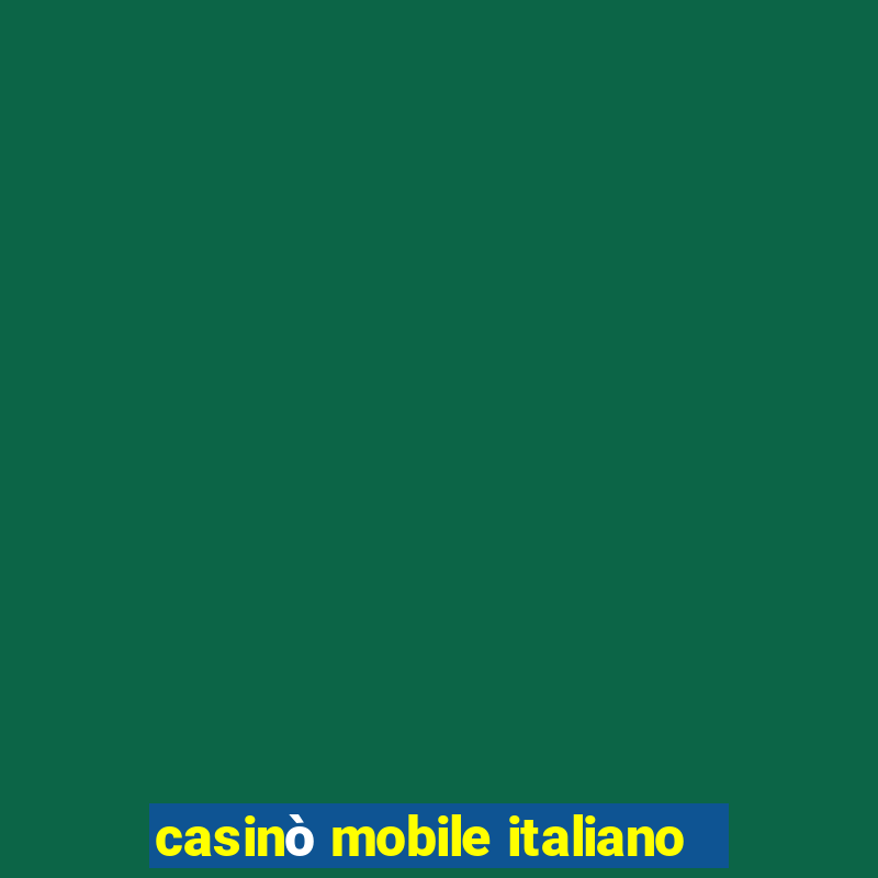 casinò mobile italiano