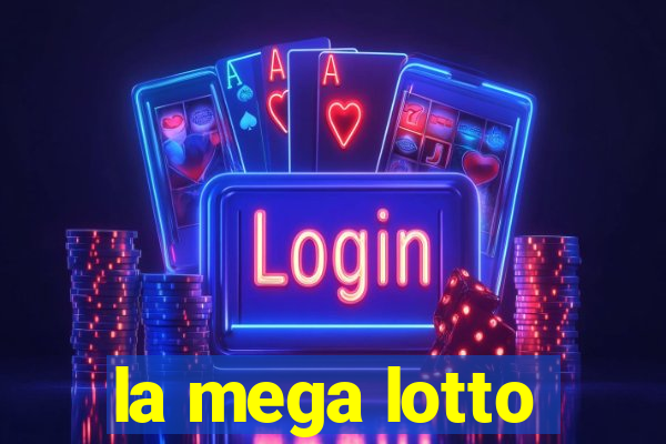 la mega lotto