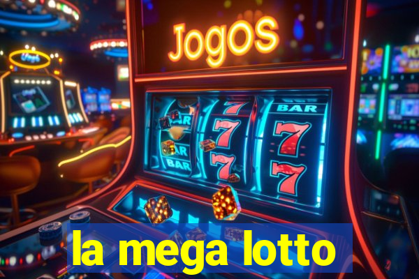 la mega lotto