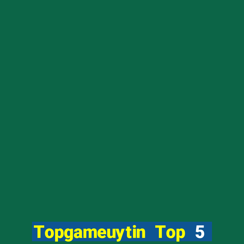 Topgameuytin Top 5 Game Bài Đổi Thưởng Uy Tín 2024