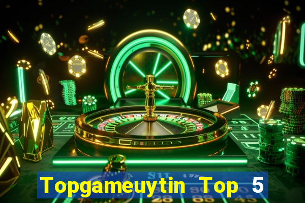 Topgameuytin Top 5 Game Bài Đổi Thưởng Uy Tín 2024