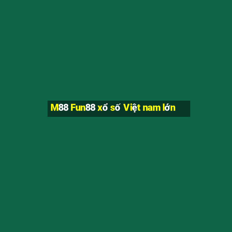 M88 Fun88 xổ số Việt nam lớn