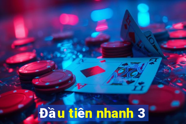 Đầu tiên nhanh 3