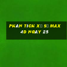 Phân tích Xổ Số max 4d ngày 25