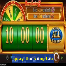 quay thử vũng tàu