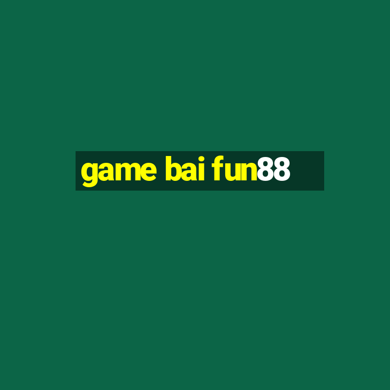 game bai fun88