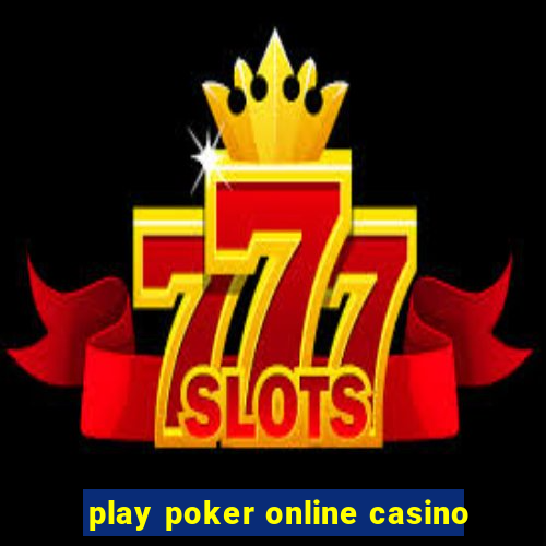 play poker online casino