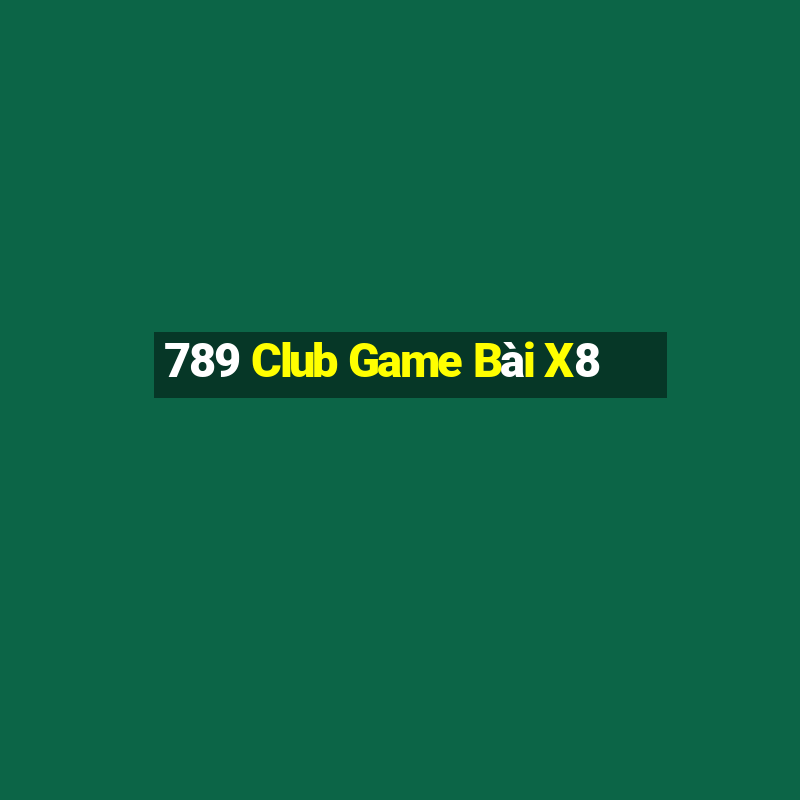 789 Club Game Bài X8