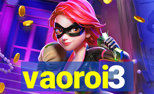 vaoroi3