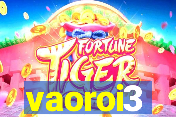 vaoroi3