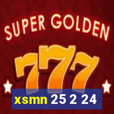 xsmn 25 2 24