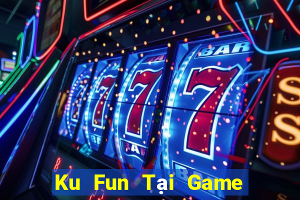 Ku Fun Tại Game Bài Đổi The