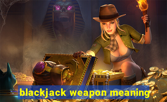 blackjack weapon meaning