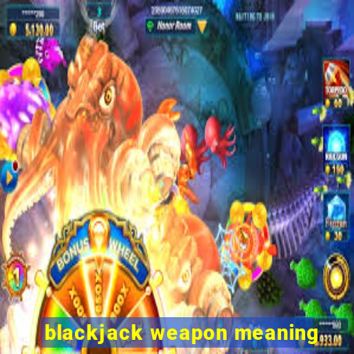 blackjack weapon meaning